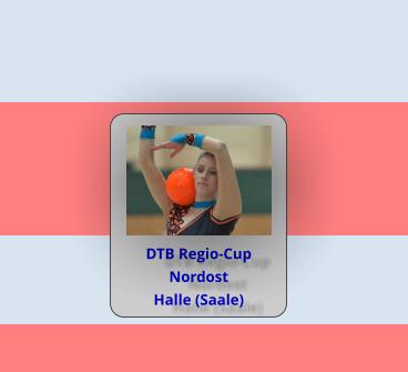 DTB Regio-Cup  Nordost Halle (Saale)